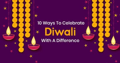 10 Ways To Celebrate Diwali With A Difference