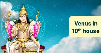 Venus in 10th House : Meaning, Impact And Remedies