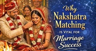 Why Nakshatra Matching Is Vital for Marriage Success