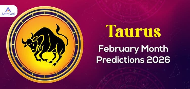 Taurus Monthly Horoscope Predictions February 2026 Taurus Monthly Horoscope Predictions February 2026