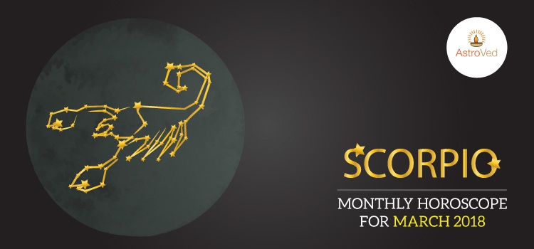 March 2018 Scorpio Monthly Horoscope ,Scorpio March 2018 Horoscope