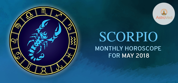 May 2018 Scorpio Monthly Horoscope, Scorpio May 2018 Horoscope