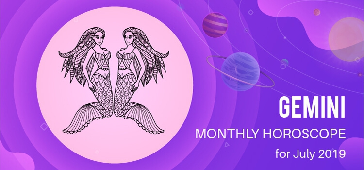 July 2019 Gemini Monthly Horoscope Predictions, Gemini July 2019 Horoscope