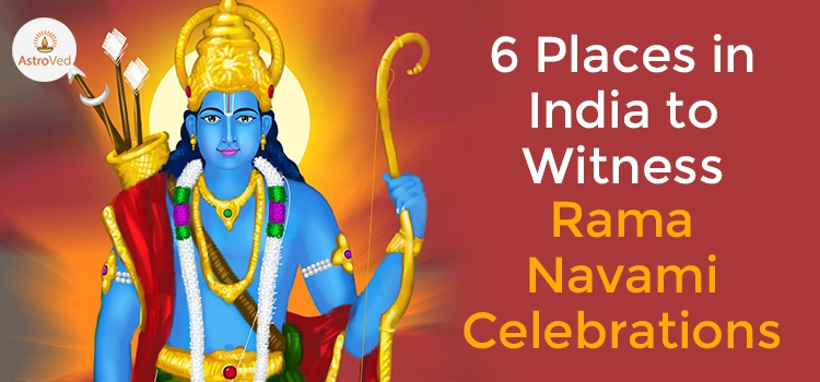 6 Places in India to Witness Rama Navami Celebrations