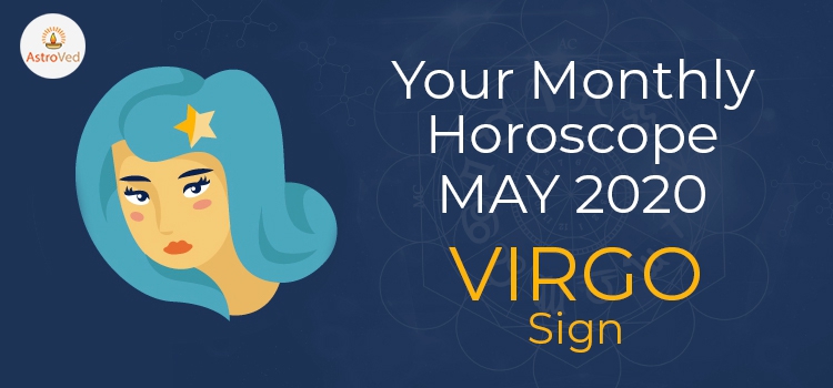 Virgo May 2020 Monthly Horoscope Predictions | Virgo May 2020 Horoscope