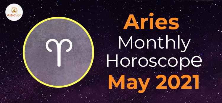 Aries May 2021 Monthly Horoscope Predictions | Aries May 2021 Horoscope