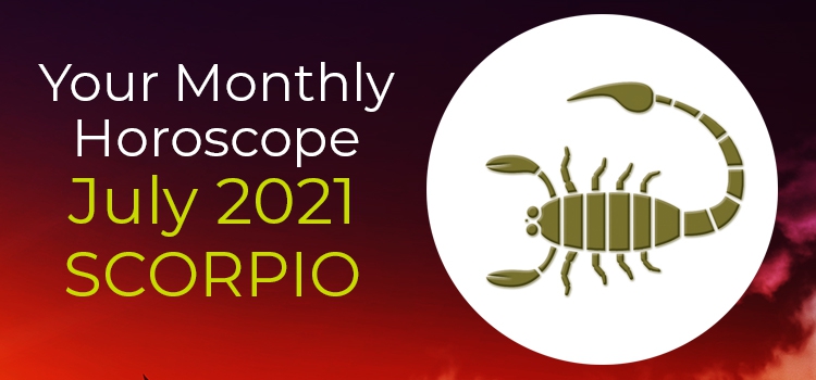 Scorpio July 2021 Monthly Horoscope Predictions | Scorpio July 2021 ...