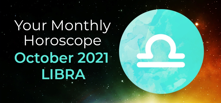 Libra October 2021 Monthly Horoscope Predictions | Libra October 2021 ...