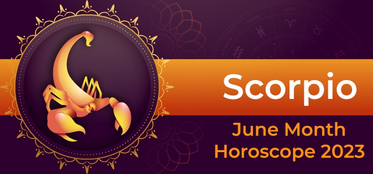 Scorpio June 2023 Monthly Horoscope Predictions | Scorpio June 2023 ...