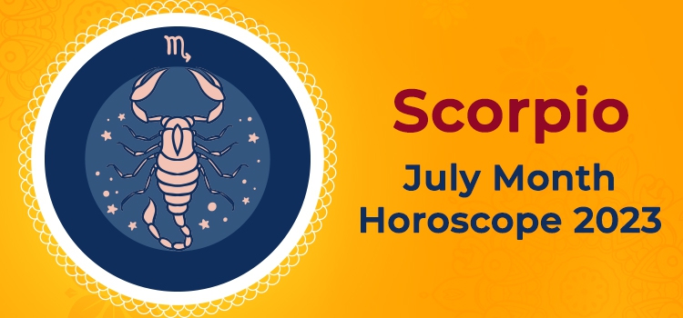 Scorpio July 2023 Monthly Horoscope Predictions | Scorpio July 2023 ...