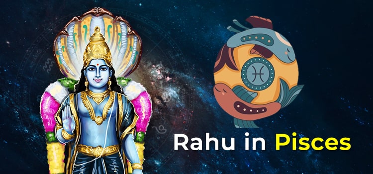 Rahu in Pisces Sign
