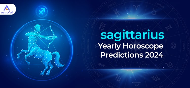 Sagittarius Yearly Horoscope Predictions 2024