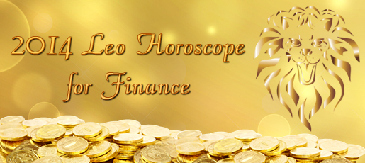 2014 Leo Horoscope for Finance 2014 Leo Horoscope for Finance