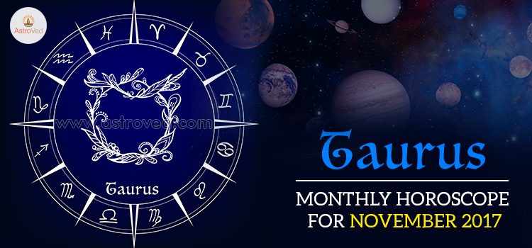 November 2017 Taurus Monthly Horoscope