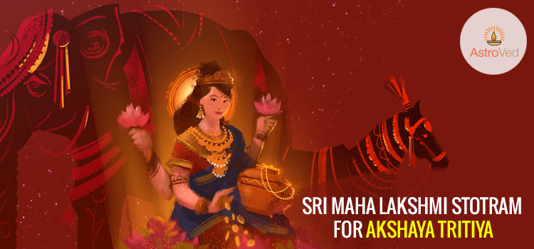 Sri Maha Lakshmi Stotram for Akshaya Tritiya