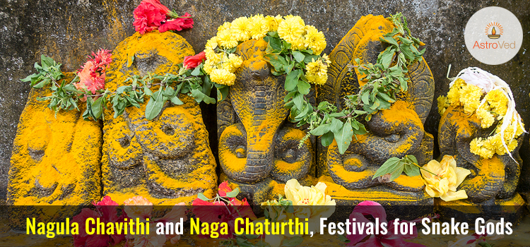 Nagula Chavithi and Naga Chaturthi, Festivals for Snake Gods