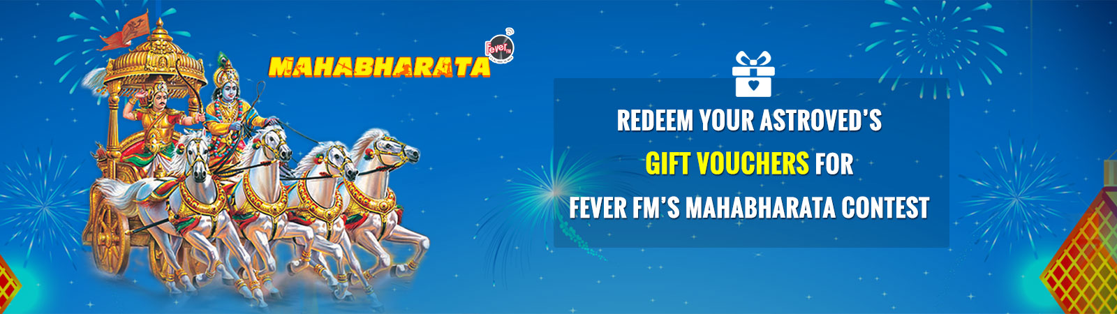 REDEEM YOUR ASTROVED'S GIFT VOUCHERS FOR FEVER FM'S MAHABHARATA CONTEST