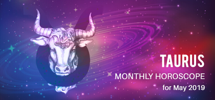 May 2019 Taurus Monthly Horoscope