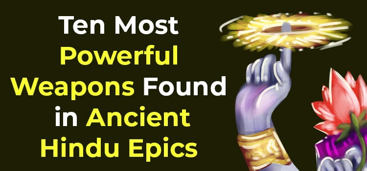 Ten Most Powerful Weapons Found in Ancient Hindu Epics