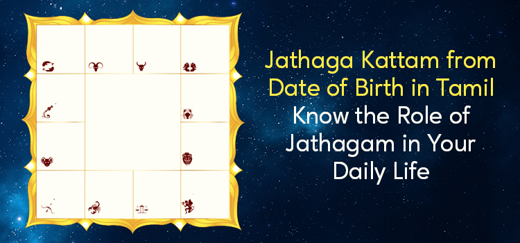  Jathaga Kattam from Date of Birth in Tamil: Know the Role of Jathagam in Your Daily Life