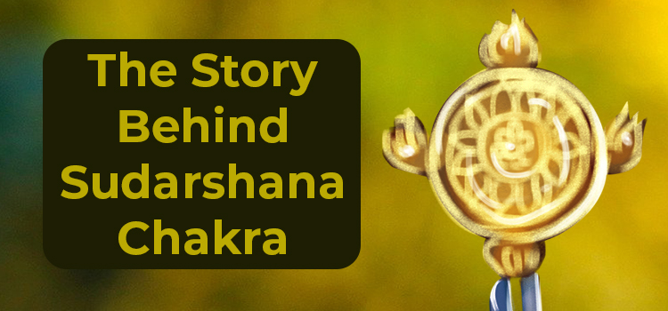 The Story Behind Sudarshana Chakra