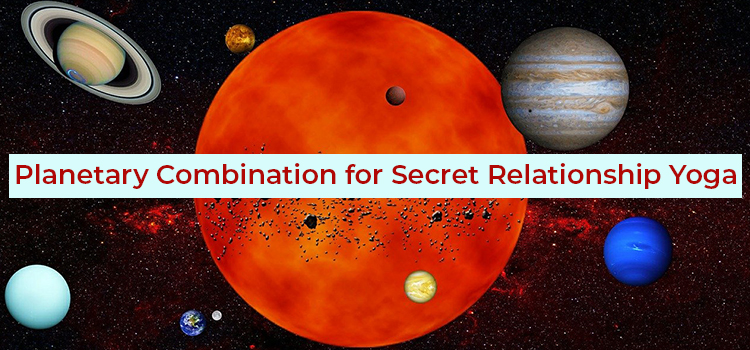 Planetary Combination for Secret Relationship Yoga