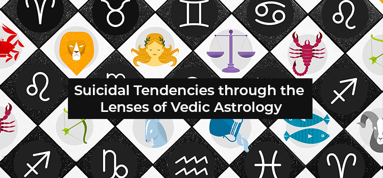 Suicidal Tendencies through the Lenses of Vedic Astrology