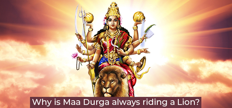 Why is Maa Durga Always Riding a Lion