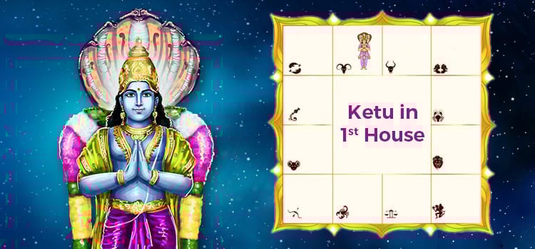 Ketu in 1st house