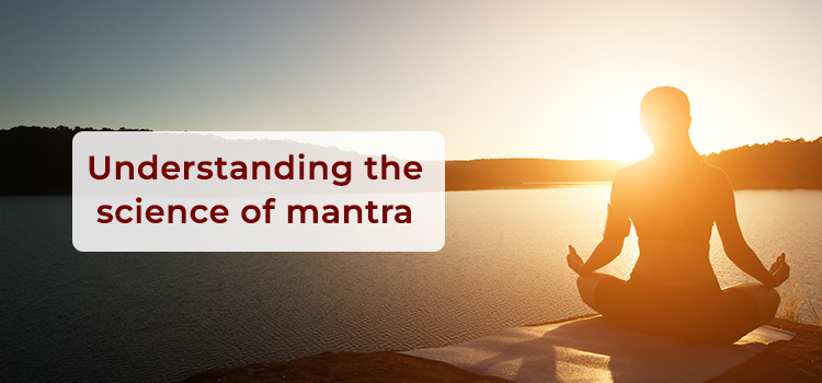 Understanding the Science of Mantra