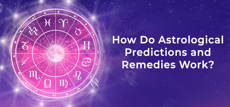 Astrological Predictions and Remedies Work
